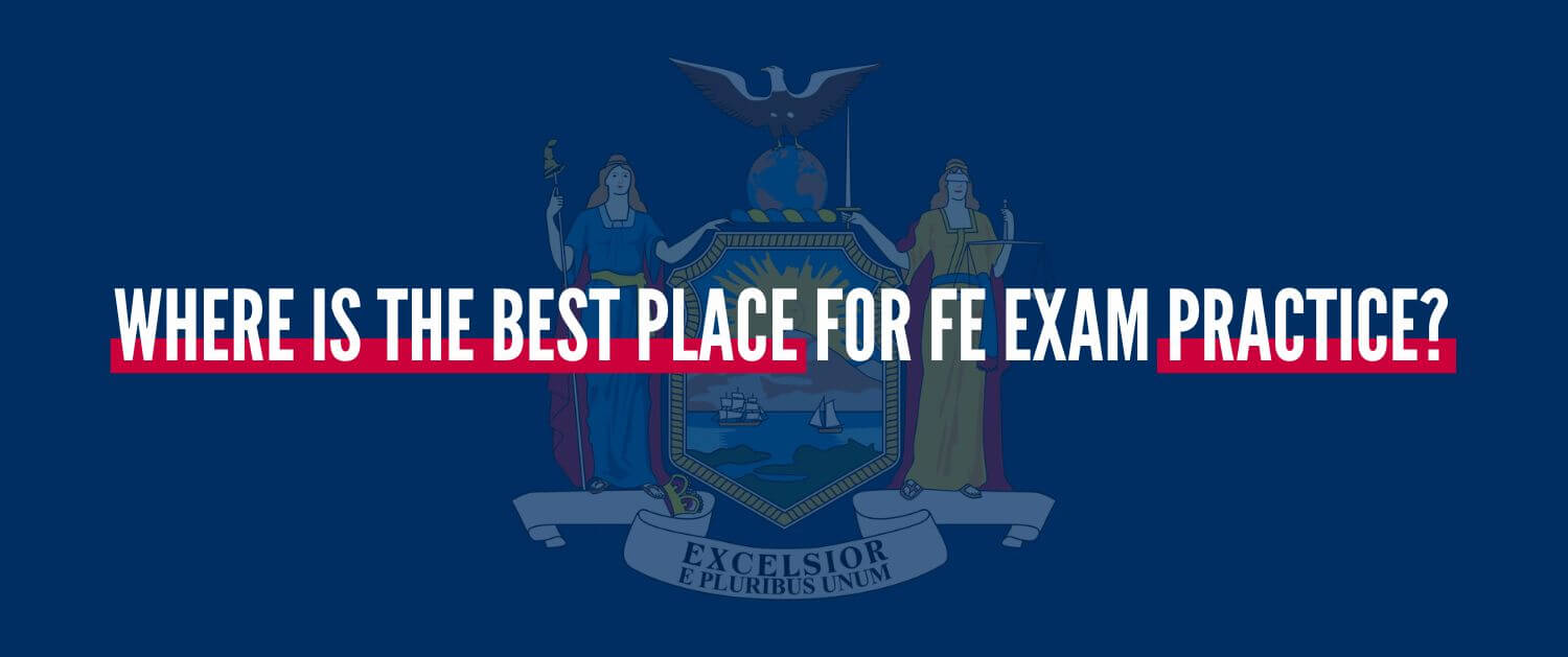 Fe Exam In New York: What You Need To Know 13 Where is the best place for fe exam practice