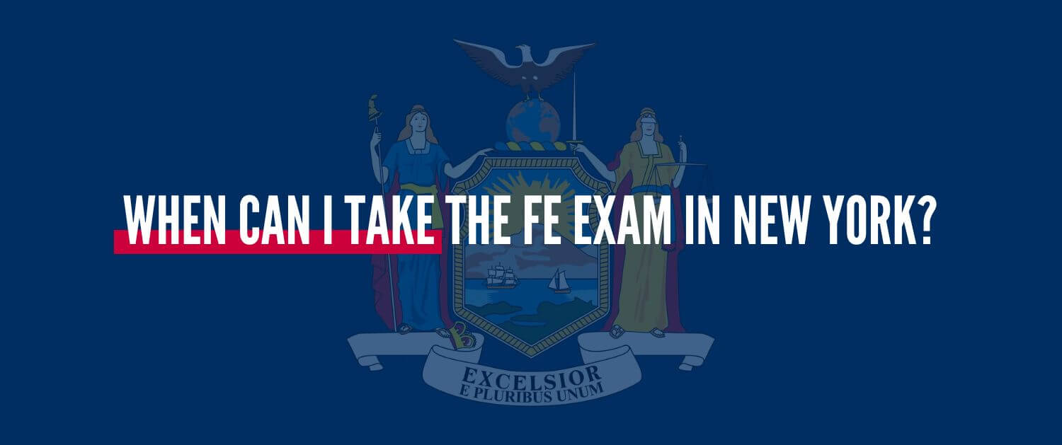 Fe Exam In New York: What You Need To Know 5 When can i take the fe exam