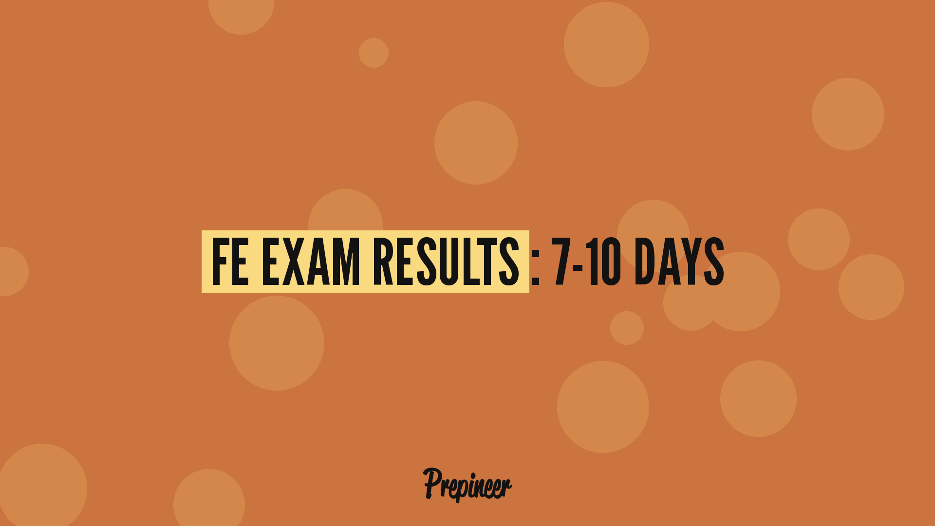 How long does it take to get fe exam results — 7 to 10 days